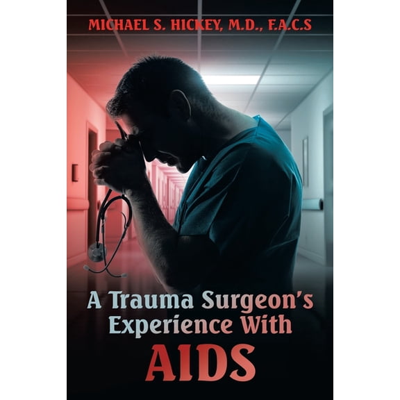 A Trauma Surgeon's Experience With AIDS, (Paperback)