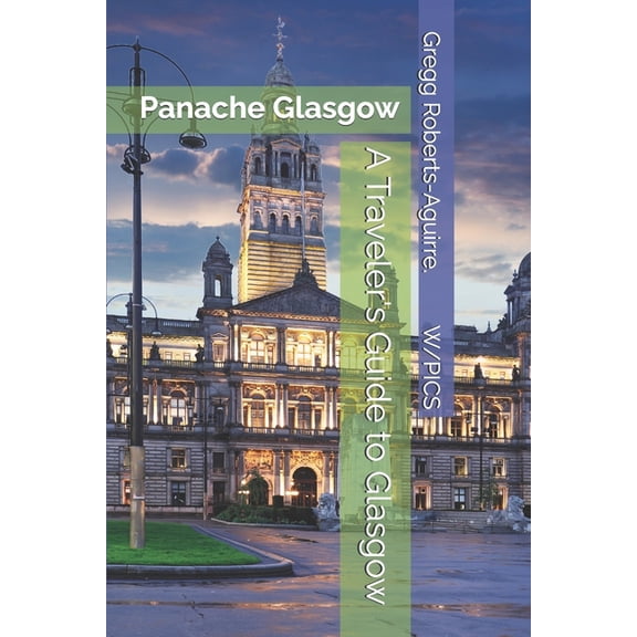 Panache Travel Guides with Pictures A Traveler's Guide to Glasgow: Panache Glasgow, (Paperback)