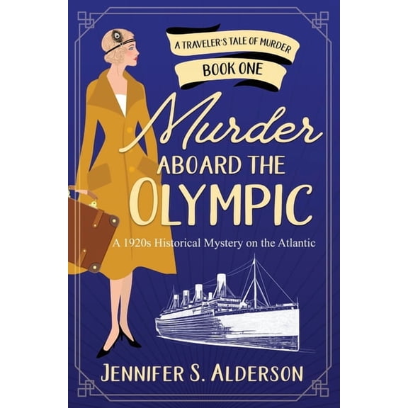 A Traveler's Tale of Murder Murder Aboard the Olympic: A 1920s Historical Mystery on the Atlantic, Book 1, (Paperback)