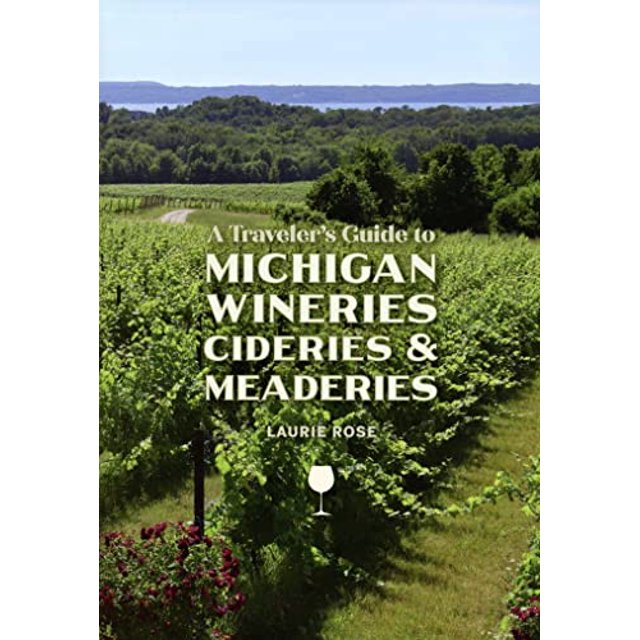 PreOwned A Traveler's Guide to Michigan Wineries, Cideries and