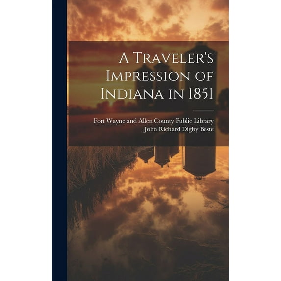 A Traveler's Impression of Indiana in 1851, (Hardcover)