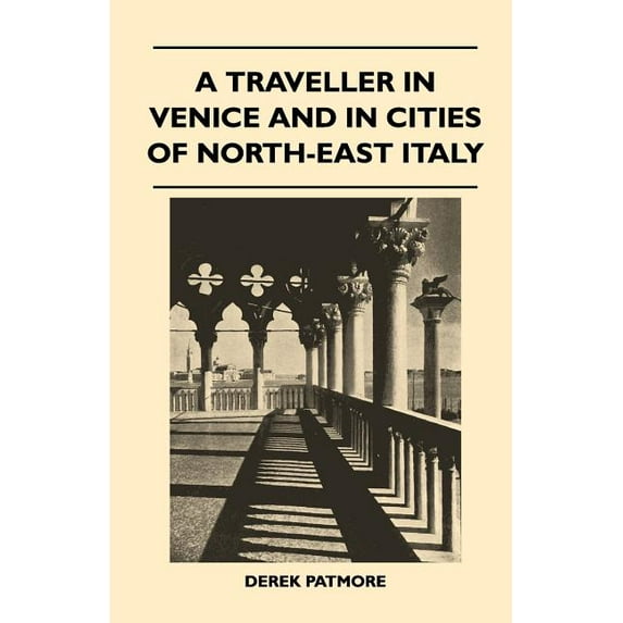 A Traveller in Venice and in Cities of North-East Italy (Paperback)