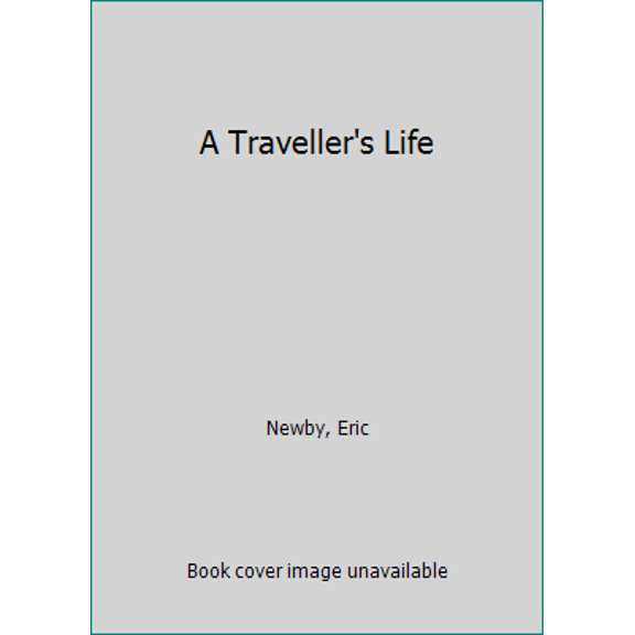 Pre-Owned A Traveller's Life (Hardcover) 0316604216 9780316604215