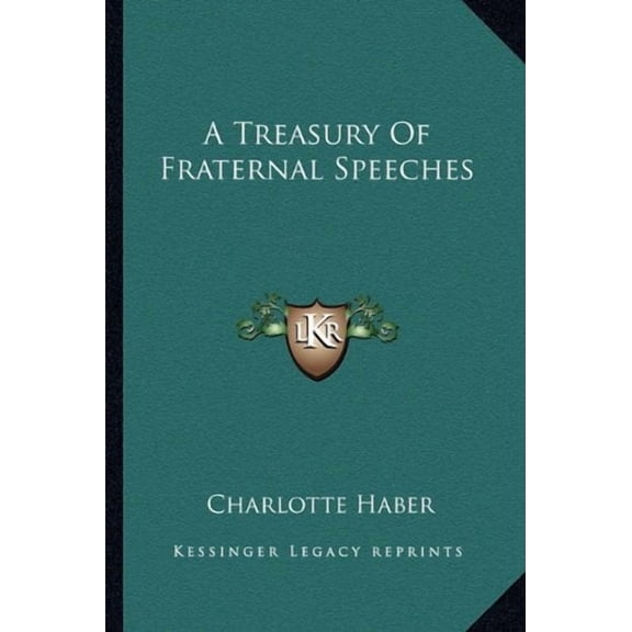 A Treasury Of Fraternal Speeches Paperback 1163804622 9781163804629 Charlotte Haber