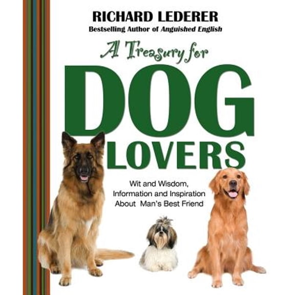 Pre-Owned A Treasury for Dog Lovers: Wit and Wisdom, Information and Inspiration About Man's Best Friend (Hardcover) 1439103151 9781439103159