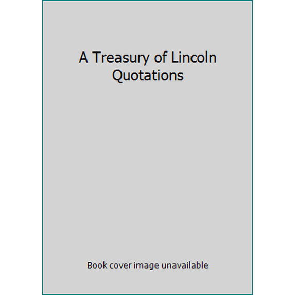 Pre-Owned A Treasury of Lincoln Quotations (Paperback) 0962529060 9780962529061