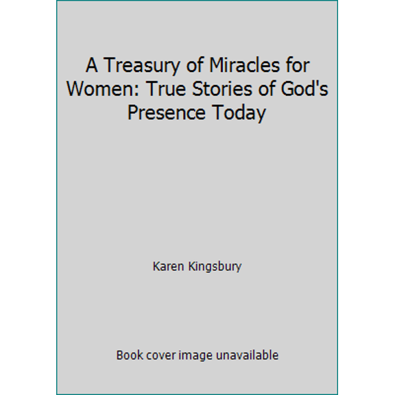 Pre-Owned A Treasury of Miracles for Women: True Stories of God's Presence Today (Hardcover) 0786243740 9780786243747