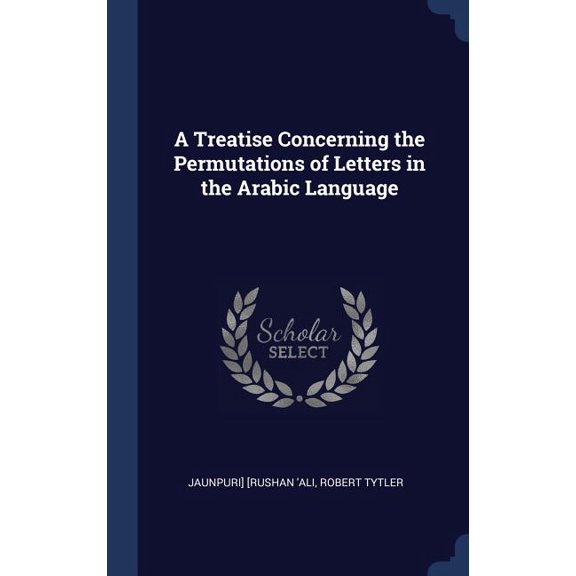 A Treatise Concerning The Permutations Of Letters In The Arabic Language