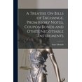 thumbnail image 1 of A Treatise On Bills of Exchange, Promissory Notes, Coupon Bonds and Other Negotiable Instruments (Paperback), 1 of 1