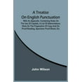 thumbnail image 1 of A Treatise On English Punctuation. With An Appendix, Containing Rules On The Use Of Capitals, A List Of Abbreviations, H, (Paperback), 1 of 1