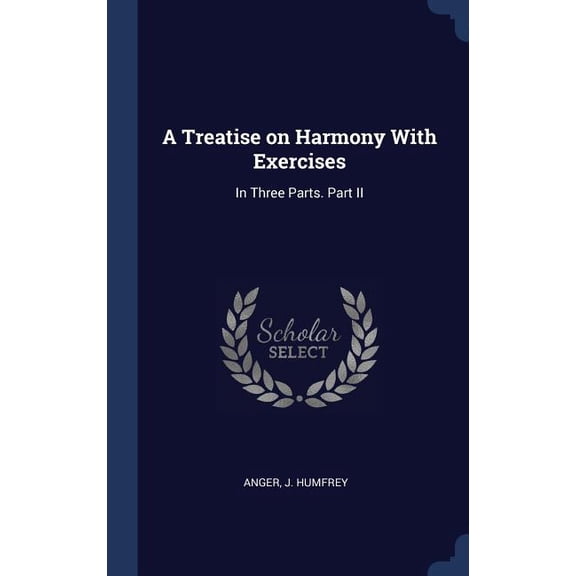 A Treatise On Harmony With Exercises: In Three Parts. Part Ii