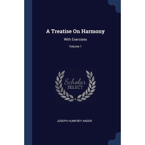 A Treatise On Harmony : With Exercises; Volume 1 (Paperback)