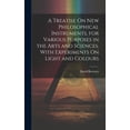 thumbnail image 1 of A Treatise On New Philosophical Instruments, for Various Purposes in the Arts and Sciences. With Experiments On Light and Colours (Hardcover), 1 of 1