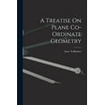 thumbnail image 1 of A Treatise On Plane Co-Ordinate Geometry, (Paperback), 1 of 1