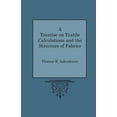 thumbnail image 1 of A Treatise on Textile Calculations and the Structure of Fabrics (Paperback), 1 of 1