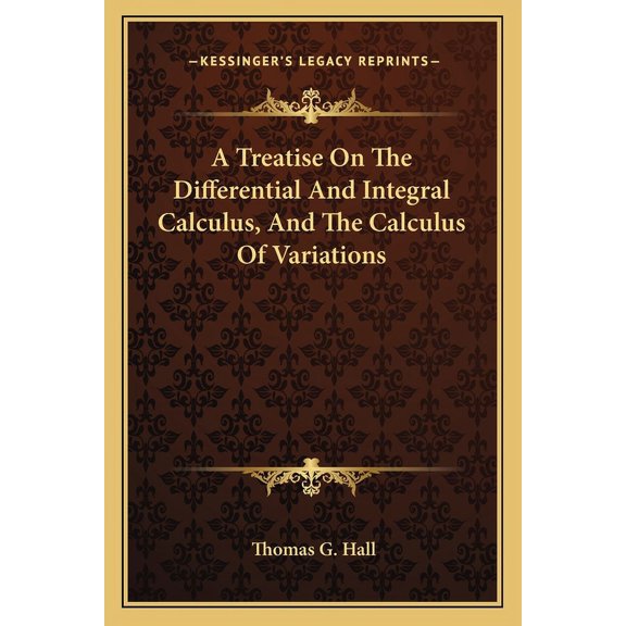 A Treatise On The Differential And Integral Calculus, And The Calculus Of Variations (Paperback)