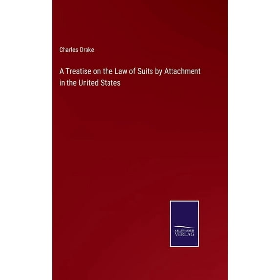 A Treatise On The Law Of Suits By Attachment In The United States