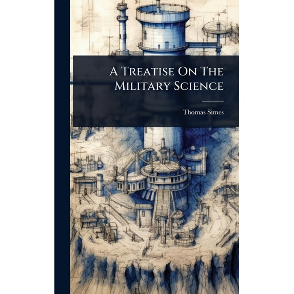 A Treatise On The Military Science, (Hardcover)