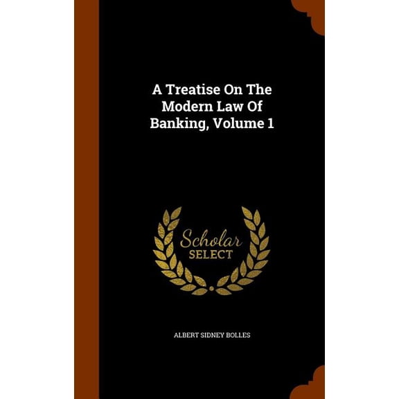 A Treatise On The Modern Law Of Banking, Volume 1 (Hardcover)