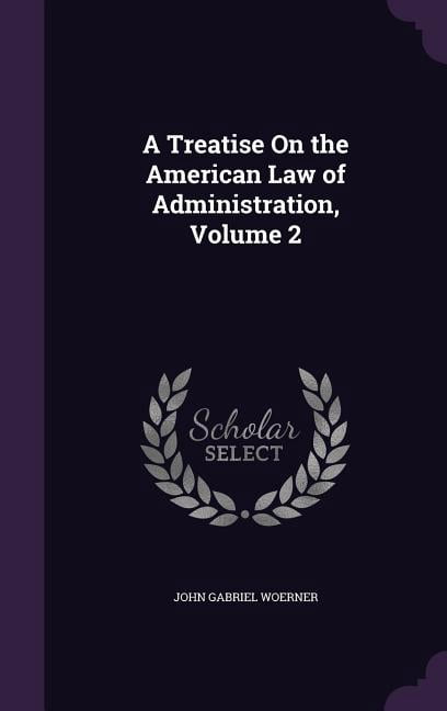 A Treatise On the American Law of Administration, Volume 2 (Hardcover)