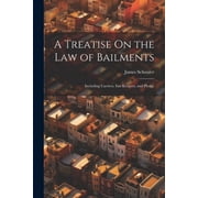 A Treatise On the Law of Bailments, Paperback