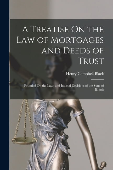 A Treatise On the Law of Mortgages and Deeds of Trust: Founded On the Laws and Judicial Decisions of the State of Illino, (Paperback)
