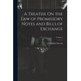 thumbnail image 1 of A Treatise On the Law of Promissory Notes and Bills of Exchange; Volume 2, (Paperback), 1 of 1