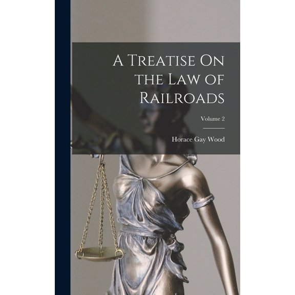 A Treatise On the Law of Railroads; Volume 2 (Hardcover)