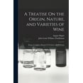 thumbnail image 1 of A Treatise On the Origin, Nature, and Varieties of Wine (Paperback), 1 of 5