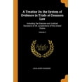 thumbnail image 1 of A Treatise on the System of Evidence in Trials at Common Law : Including the Statutes and Judicial Decisions of All Jurisdictions of the United States; Volume 2 (Paperback), 1 of 1