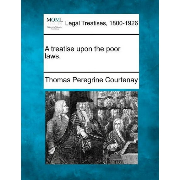 A Treatise Upon the Poor Laws. (Paperback)