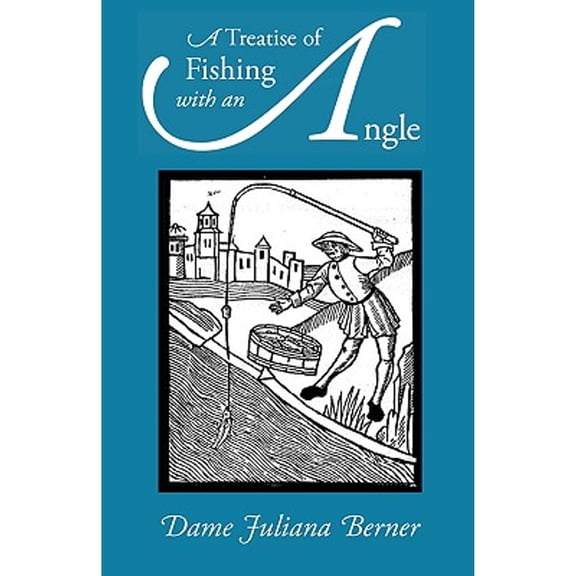 A Treatise of Fishing with an Angle (Paperback)