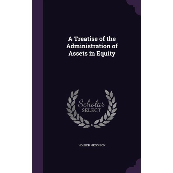 A Treatise of the Administration of Assets in Equity (Hardcover)