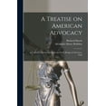 thumbnail image 1 of A Treatise on American Advocacy (Paperback), 1 of 1