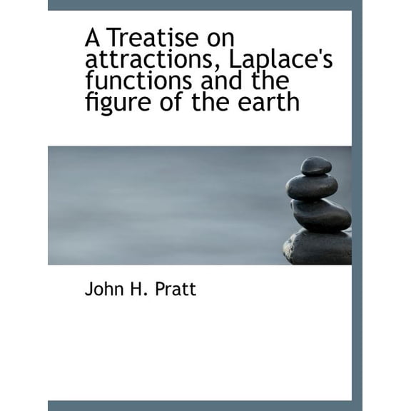 A Treatise on Attractions, Laplace's Functions and the Figure of the Earth (Paperback)