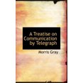 thumbnail image 1 of A Treatise on Communication by Telegraph (Hardcover), 1 of 1