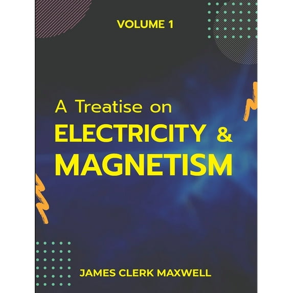 A Treatise on Electricity & Magnetism VOLUME 1, (Paperback)