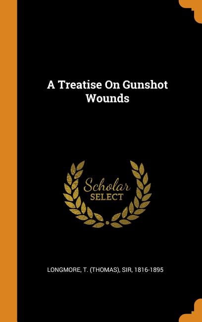 A Treatise on Gunshot Wounds Hardcover