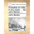 thumbnail image 1 of Treatise on Mills, in Four Parts. ... by John Banks, ..., 1 of 1