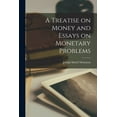 thumbnail image 1 of A Treatise on Money and Essays on Monetary Problems (Paperback), 1 of 12