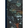 thumbnail image 1 of A Treatise on Non-Metallic Materials of Engineering : Stone, Timber, Fuel, Lubricants, Etc (Hardcover), 1 of 1