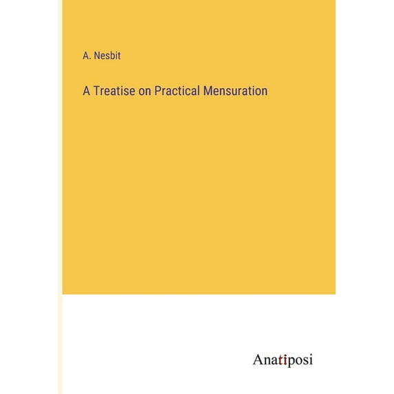 A Treatise on Practical Mensuration
