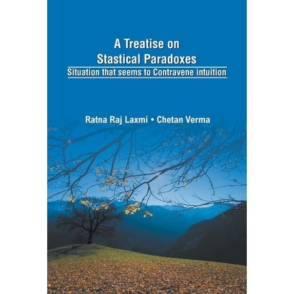 A Treatise on Statistical Paradoxes Stuation that seems to Contravene Intuition, (Hardcover)