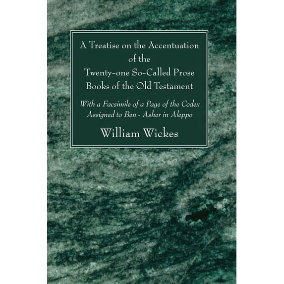 A Treatise on the Accentuation of the Twenty-One So-Called Prose Books of the Old Testament (Paperback)