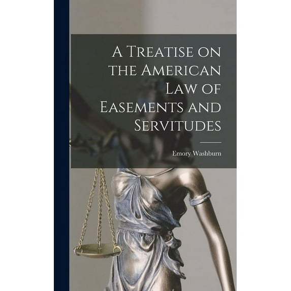 A Treatise on the American Law of Easements and Servitudes (Hardcover)