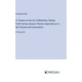 thumbnail image 1 of A Treatise on the Art of Midwifery; Setting Forth Various Abuses Therein, Especially as to the Practise with Instruments, (Hardcover), 1 of 1