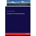 thumbnail image 1 of A Treatise on the Continued Fevers, (Paperback), 1 of 1