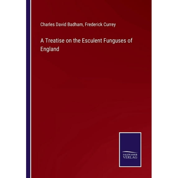 A Treatise on the Esculent Funguses of England, (Paperback)