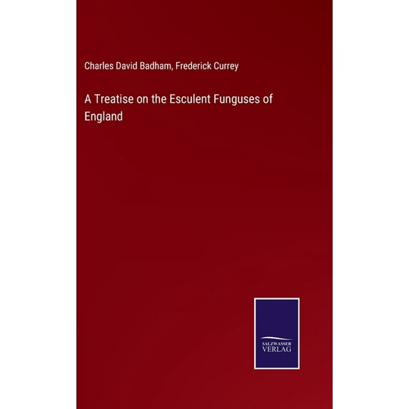 A Treatise on the Esculent Funguses of England (Hardcover)