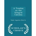 thumbnail image 1 of A Treatise on the Integral Calculus - Scholar's Choice Edition, 1 of 1